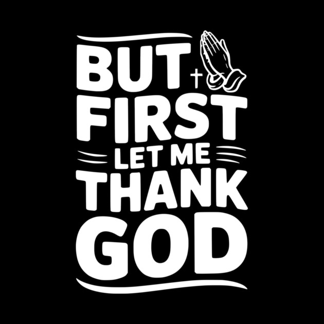 But First Let Me Thank God by Frank Ring
