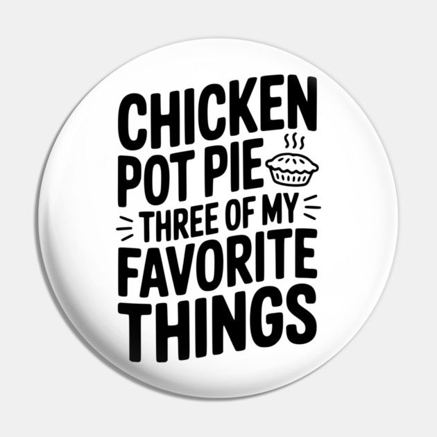 Chicken Pot Pie Three of My Favorite Things Pin by Frank Ring