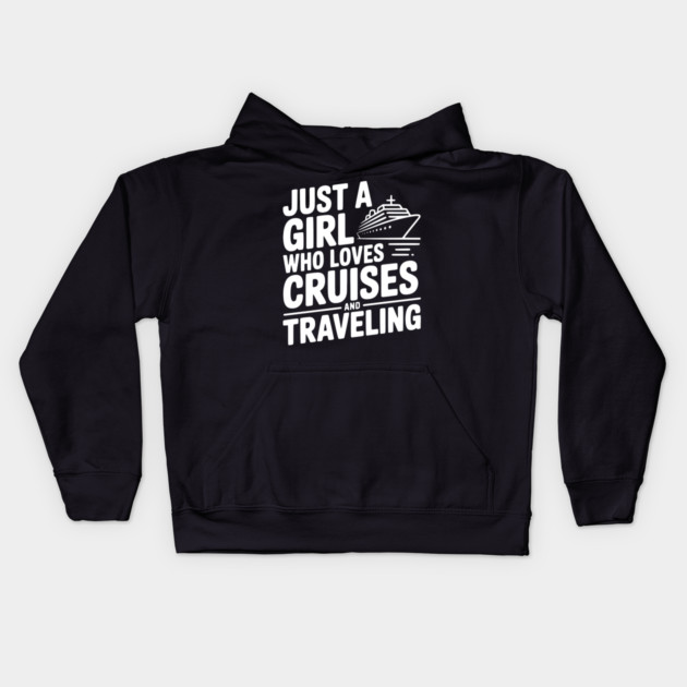 Just a Girl Who Loves Cruises and Traveling Kids Hoodie by Frank Ring
