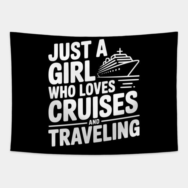 Just a Girl Who Loves Cruises and Traveling Tapestry by Frank Ring