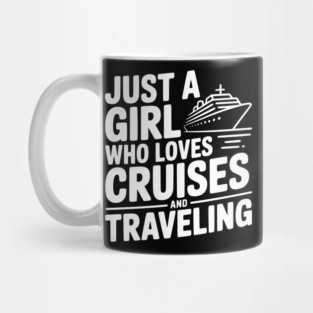 Just a Girl Who Loves Cruises and Traveling Mug
