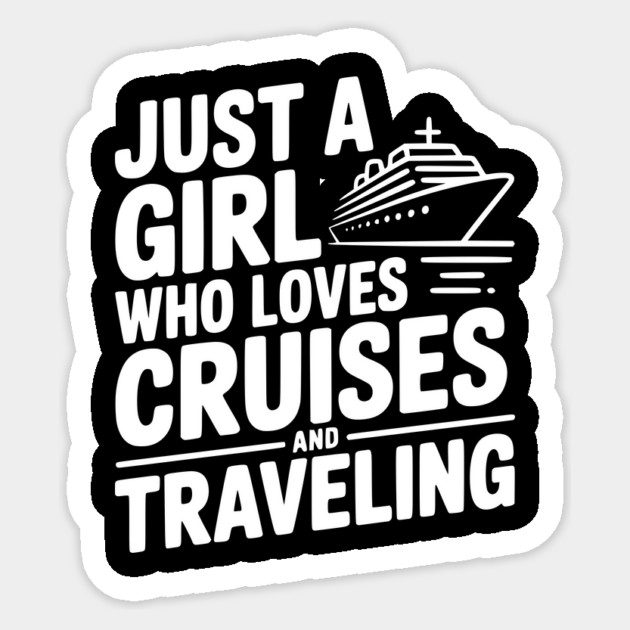 Just a Girl Who Loves Cruises and Traveling Sticker by Frank Ring