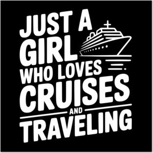 Just a Girl Who Loves Cruises and Traveling Posters and Art
