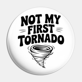 Not My First Tornado Pin