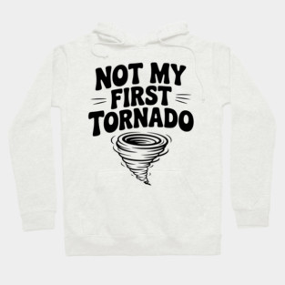 Not My First Tornado Hoodie