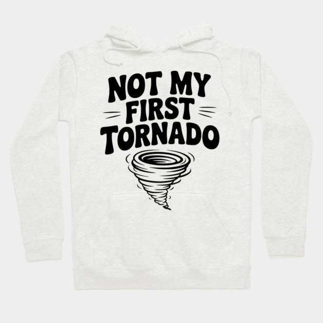 Not My First Tornado Hoodie by Frank Ring