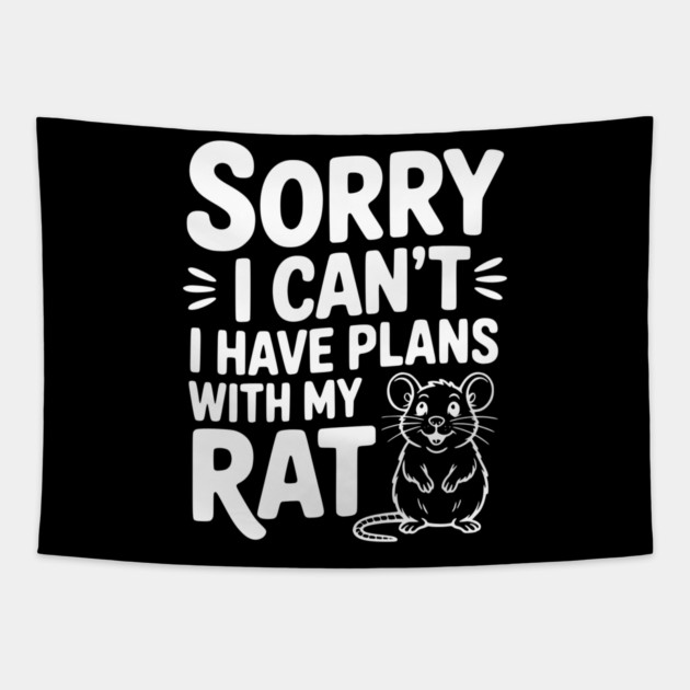 Sorry I Can’t I Have Plans with my Rat Tapestry by Frank Ring