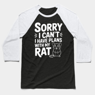 Sorry I Can’t I Have Plans with my Rat Baseball T-Shirt