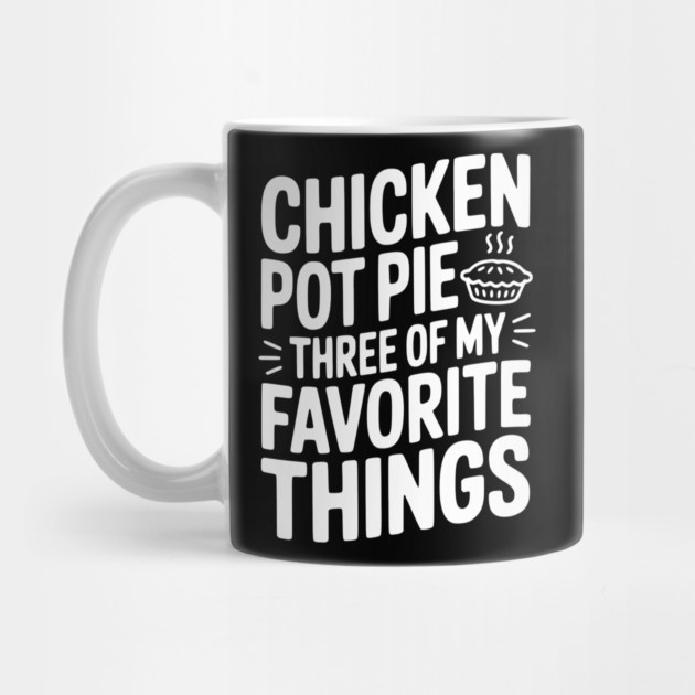 Chicken Pot Pie Three of My Favorite Things by Frank Ring