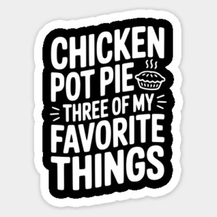 Chicken Pot Pie Three of My Favorite Things Magnet