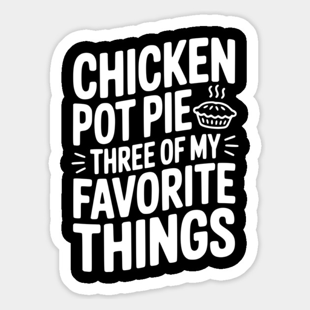 Chicken Pot Pie Three of My Favorite Things Magnet by Frank Ring