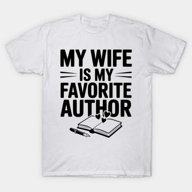 My Wife is my Favorite Author T-Shirt by Frank Ring