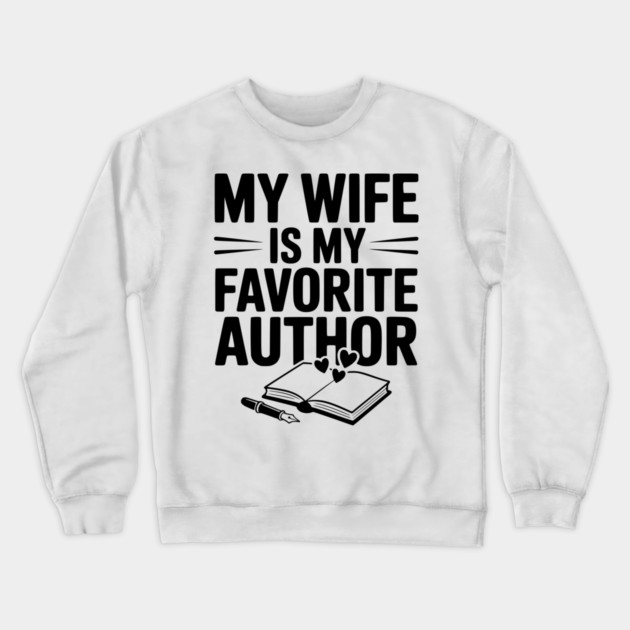 My Wife is my Favorite Author Crewneck Sweatshirt by Frank Ring