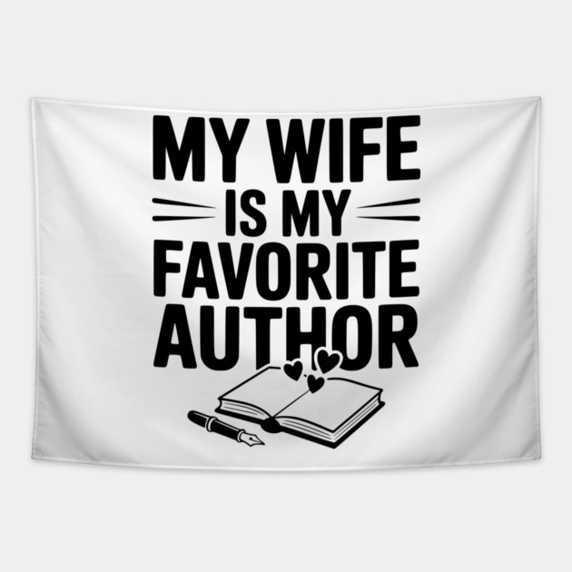 My Wife is my Favorite Author Tapestry by Frank Ring