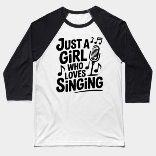 Just a Girl Who Loves Singing Baseball T-Shirt