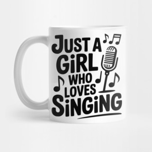 Just a Girl Who Loves Singing Mug