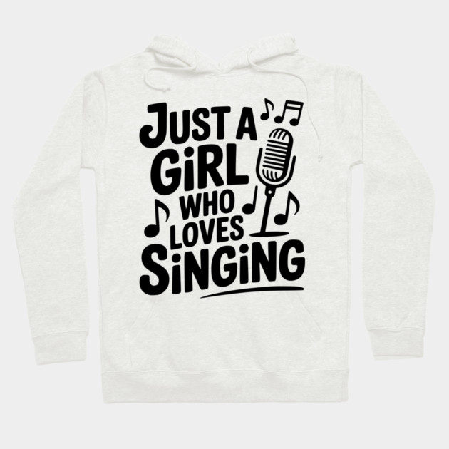 Just a Girl Who Loves Singing Hoodie by Frank Ring