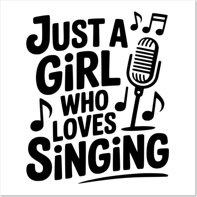 Just a Girl Who Loves Singing Wall Art by Frank Ring