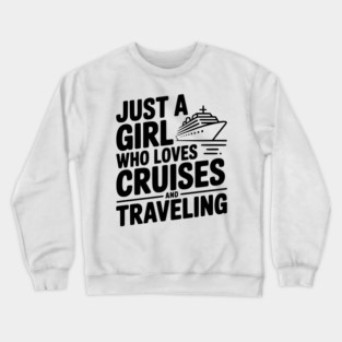 Just a Girl Who Loves Cruises and Traveling Crewneck Sweatshirt