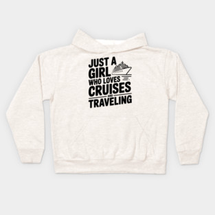 Just a Girl Who Loves Cruises and Traveling Kids Hoodie