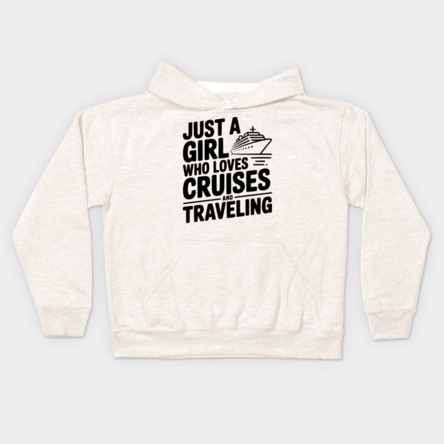 Just a Girl Who Loves Cruises and Traveling Kids Hoodie by Frank Ring