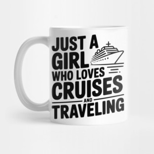 Just a Girl Who Loves Cruises and Traveling Mug
