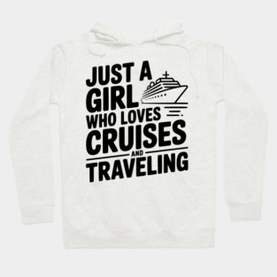 Just a Girl Who Loves Cruises and Traveling Hoodie