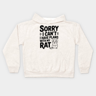 Sorry I Can’t I Have Plans with my Rat Kids Hoodie