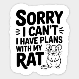 Sorry I Can’t I Have Plans with my Rat Magnet