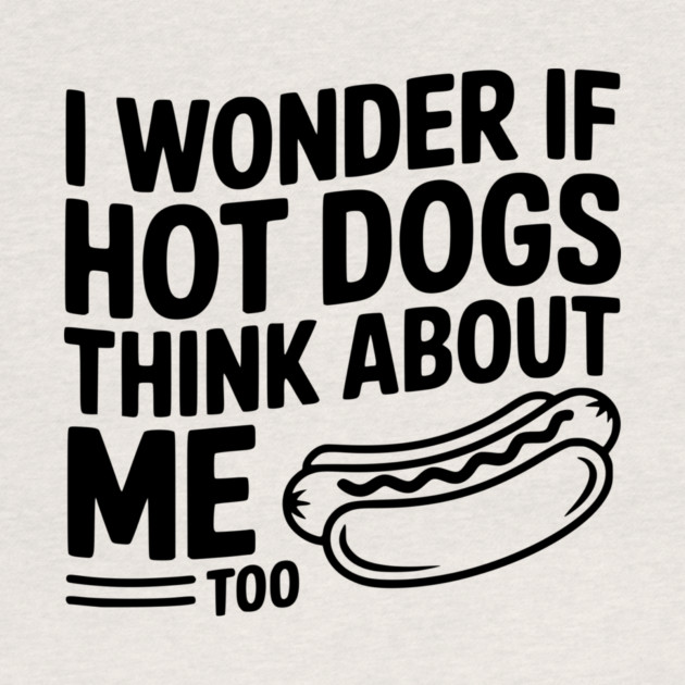 I Wonder if Hot Dogs Think About Me Too by Frank Ring