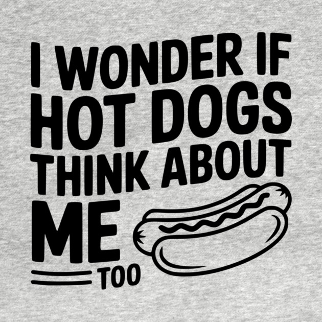 I Wonder if Hot Dogs Think About Me Too by Frank Ring