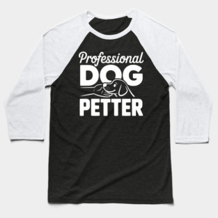 Professional Dog Petter Baseball T-Shirt
