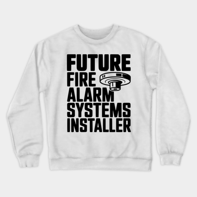 Future Fire Alarm Systems Installer Crewneck Sweatshirt by Frank Ring