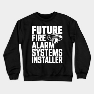 Future Fire Alarm Systems Installer Crewneck Sweatshirt
