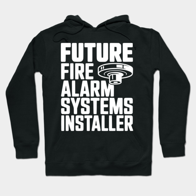 Future Fire Alarm Systems Installer Hoodie by Frank Ring
