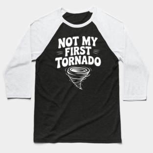 Not My First Tornado Baseball T-Shirt