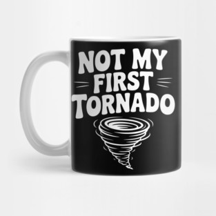 Not My First Tornado Mug