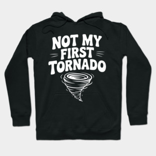 Not My First Tornado Hoodie