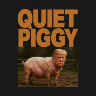 QUIET PIGGY T-Shirt