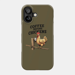 Coffee Before Chickens Phone Case