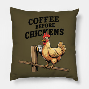 Coffee Before Chickens Pillow