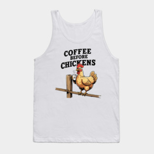 Coffee Before Chickens Tank Top