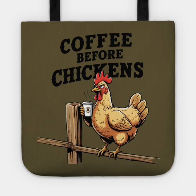 Coffee Before Chickens Tote by faithfamilyhomedesigns