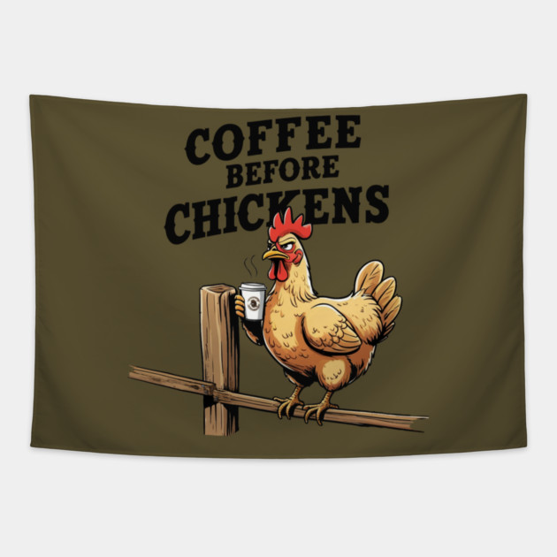 Coffee Before Chickens Tapestry by faithfamilyhomedesigns