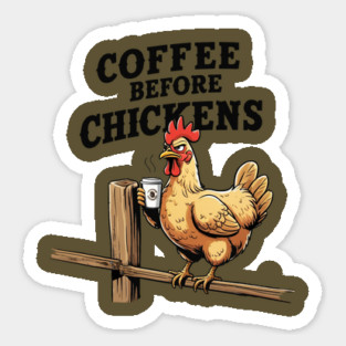 Coffee Before Chickens Sticker