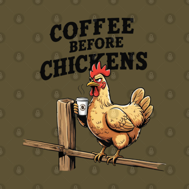 Coffee Before Chickens by faithfamilyhomedesigns