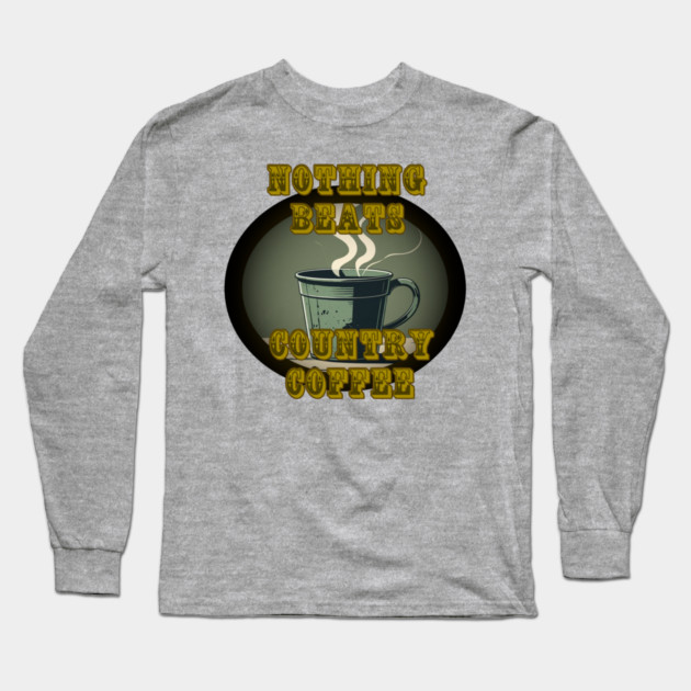 Country Coffee Long Sleeve T-Shirt by faithfamilyhomedesigns