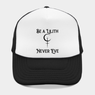 Be a Lilith Never Eve Gothic Feminist Quote Hat