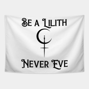 Be a Lilith Never Eve Gothic Feminist Quote Tapestry