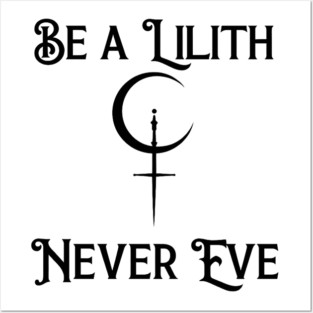 Be a Lilith Never Eve Gothic Feminist Quote Posters and Art